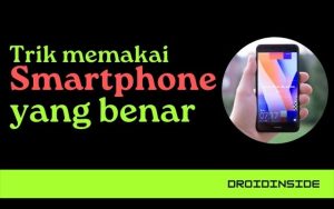 Trik memakai smartphone yang benar