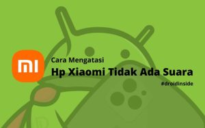 Cara Mengatasi Hp Xiaomi Tidak Ada Suara