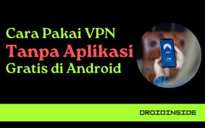 Cara Pakai VPN Tanpa Aplikasi Gratis di Android