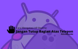 Mengatasi Jangan Tutup Bagian Atas Telepon Realme