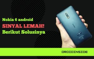 Nokia 6 android sinyal lemah! Ini Solusi