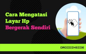 cara mengatasi layar bergerak sendiri