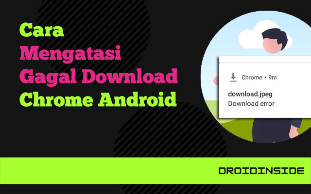 Mengatasi Gagal Download Di Chrome | DROIDINSIDE