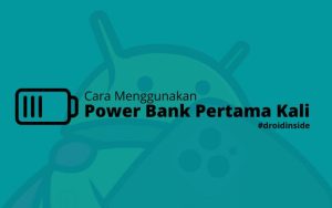 Cara Menggunakan PowerBank Pertama Kali
