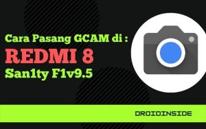Cara Pasang GCAM REDMI 8 San1ty