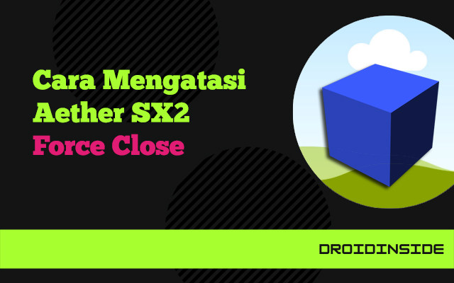 mengatasi aether sx2 force close