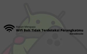 Alasan Wifi Bolt Tidak Terdeteksi Perangkatmu