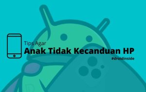 Tips Agar Anak Tidak Kecanduan HP