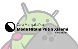 Cara Mengaktifkan Mode Hitam Putih Xiaomi Android ONE