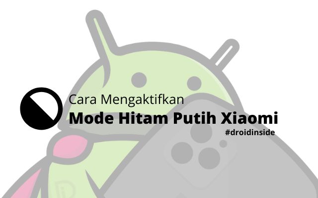 Cara Mengaktifkan Mode Hitam Putih Xiaomi Android ONE