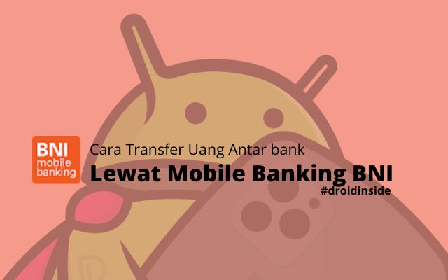 Cara Transfer Uang Antar bank Lewat Mobile Banking BNI untuk Pertama Kalinya
