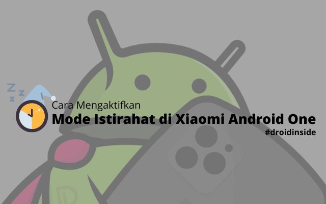 Cara Mengaktifkan Mode Istirahat di Xiaomi Android One 1