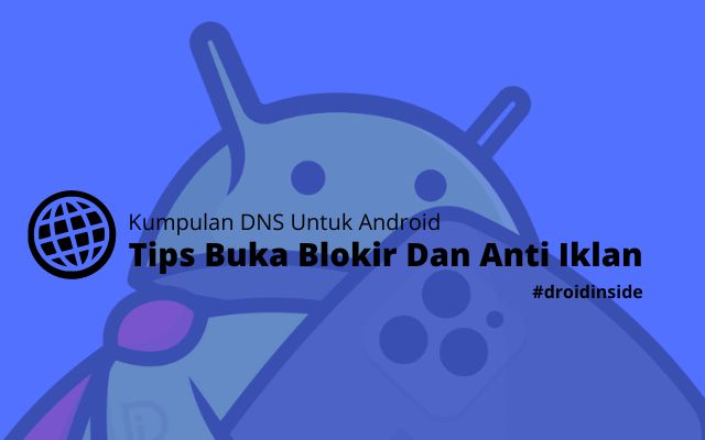 Kumpulan DNS Untuk Android Tips Buka Blokir Dan Anti Iklan