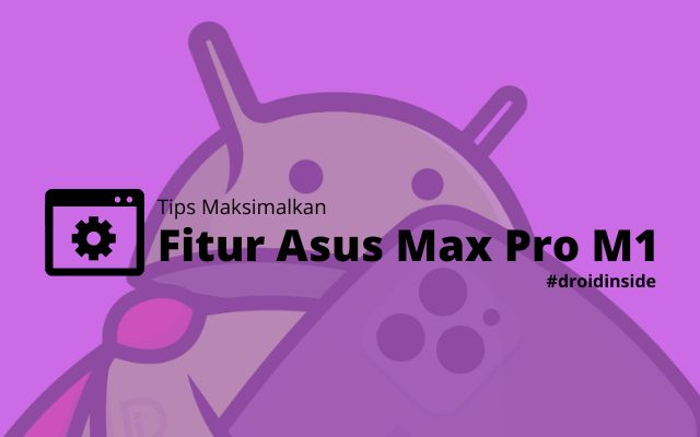 Tips Maksimalkan Fitur Asus Max Pro M1