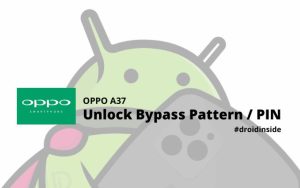 Unlock Bypass Pattern or PIN oppo a37
