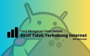 Cara Mengatasi Data Selular Aktif Tidak Terhubung Internet