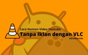 Cara Nonton Video Youtube Tanpa Iklan dengan VLC