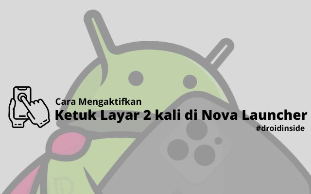 Cara Mengaktifkan Ketuk Layar 2 kali di Nova Launcher Prime