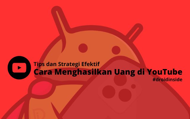 Cara Menghasilkan Uang Di YouTube - Tips Dan Strategi Efektif | DROIDINSIDE