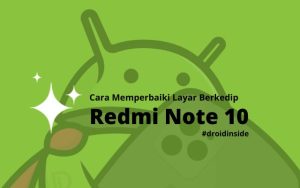 cara memperbaiki layar berkedip redmi note 10